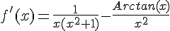 \Large f'(x)=\frac{1}{x(x^2+1)}-\frac{Arctan(x)}{x^2}